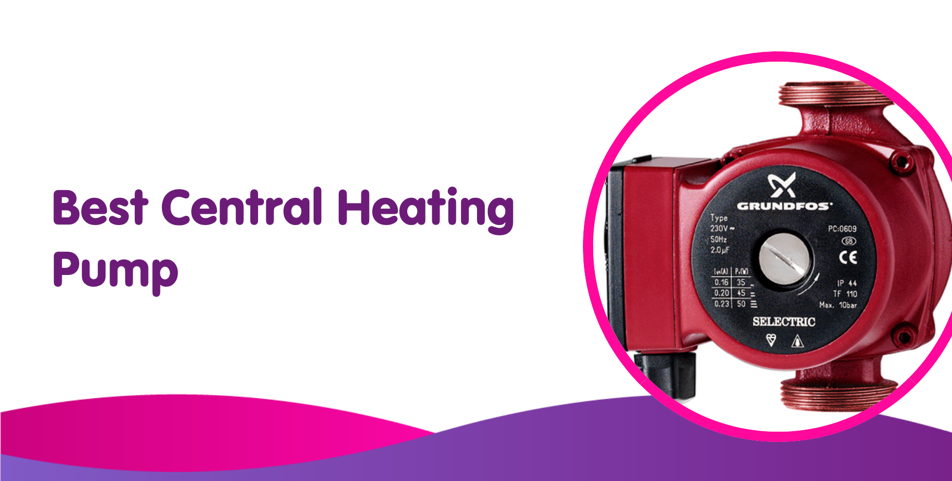 Best Central Heating Pump For Boilers 2024