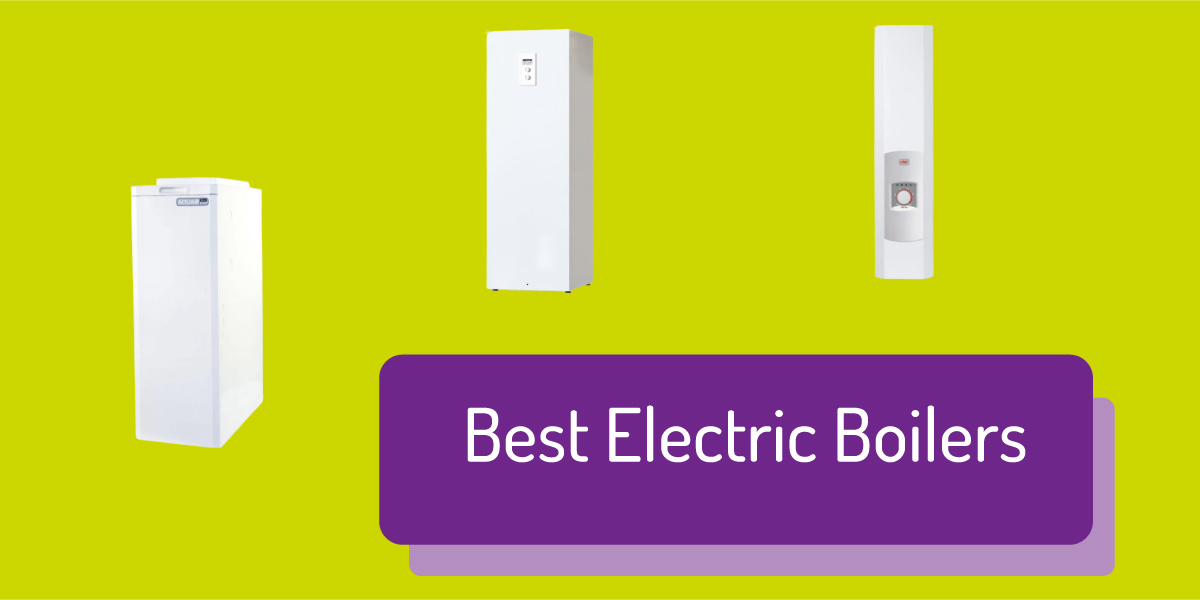 Best Electric Boilers 2022 – Which is the best electric combi boiler?