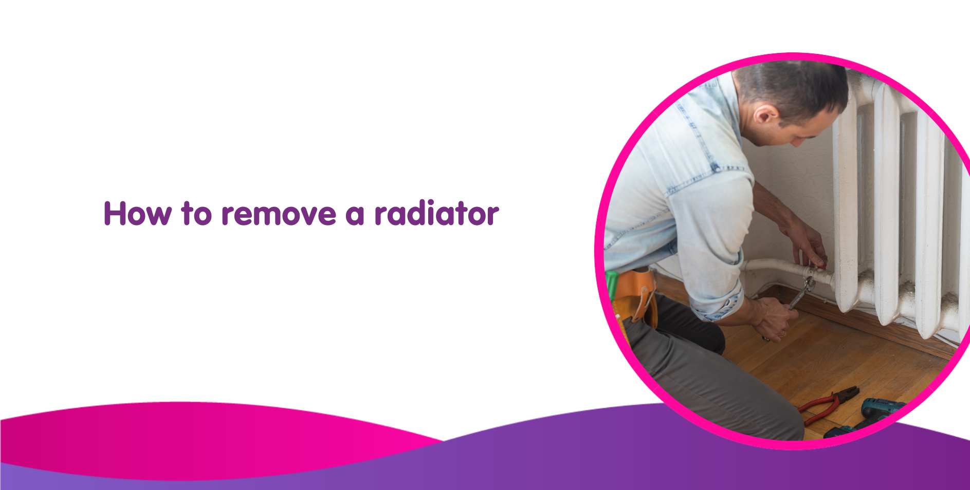 How to Remove a Radiator Quickly & Safely – Expert Tips & Guide