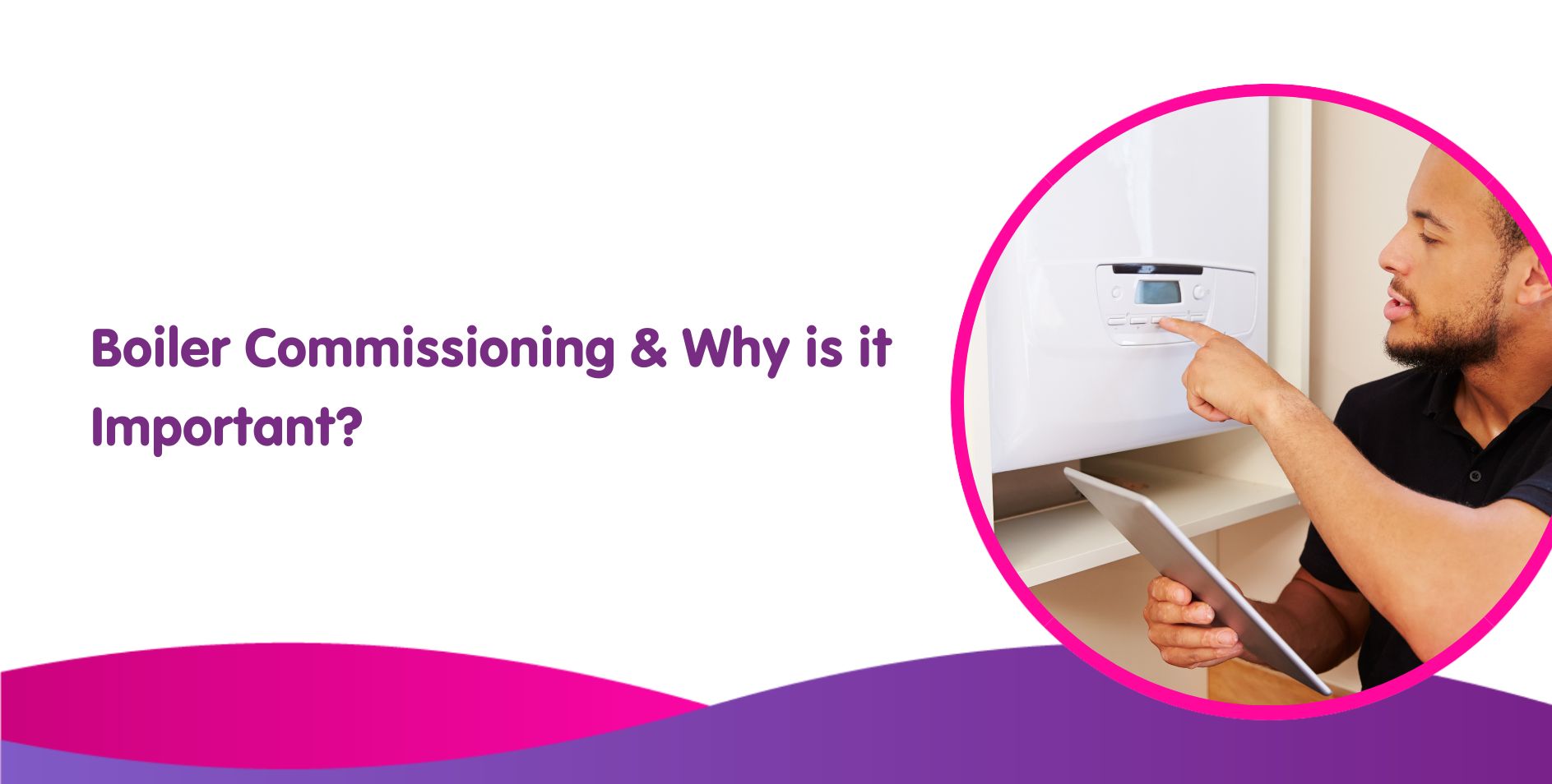 What is Boiler Commissioning?