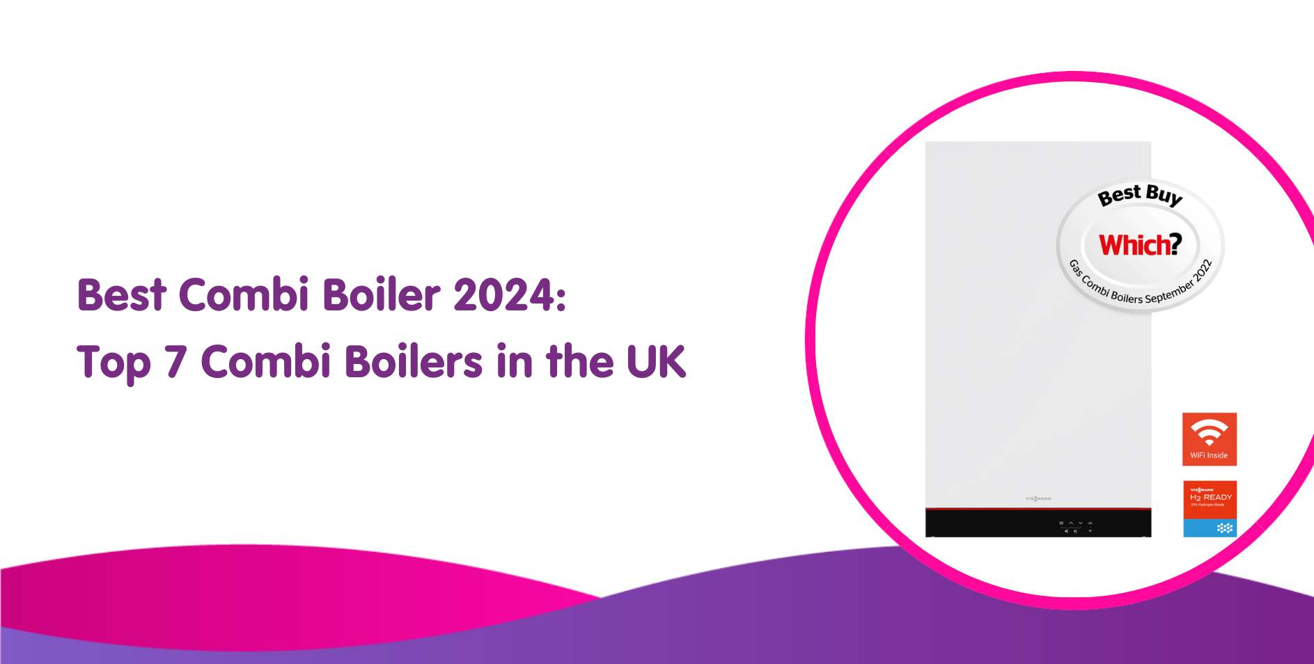 Best Combi Boiler 2024: Top 7 Gas Combi Boilers Review
