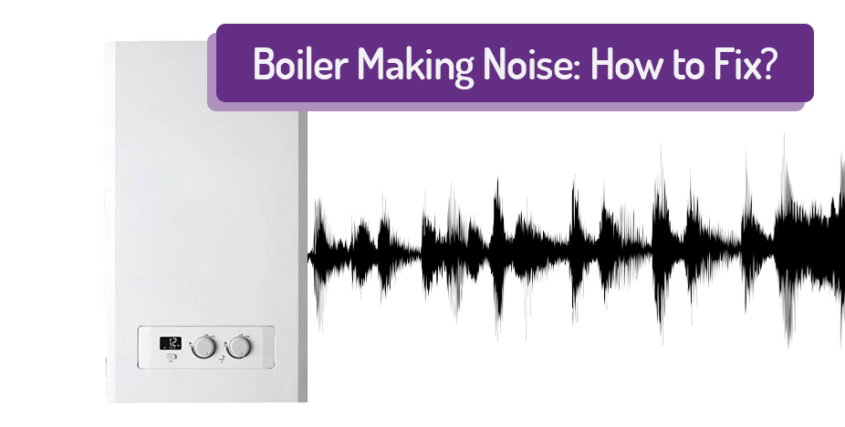 Boiler making noise: how to fix