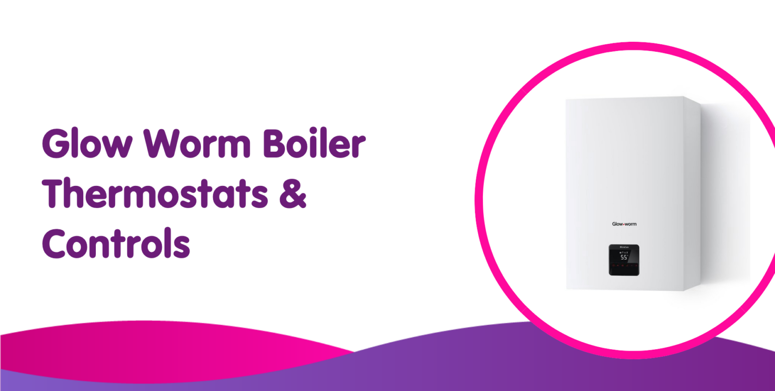 Glow Worm Boiler Controls, Smart Thermostat & Wireless Controllers