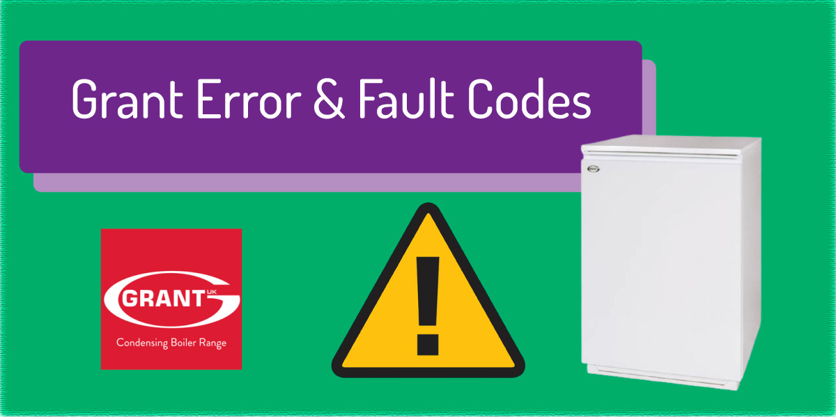 Grant Boiler Error Codes, Faults, Causes, and Troubleshooting