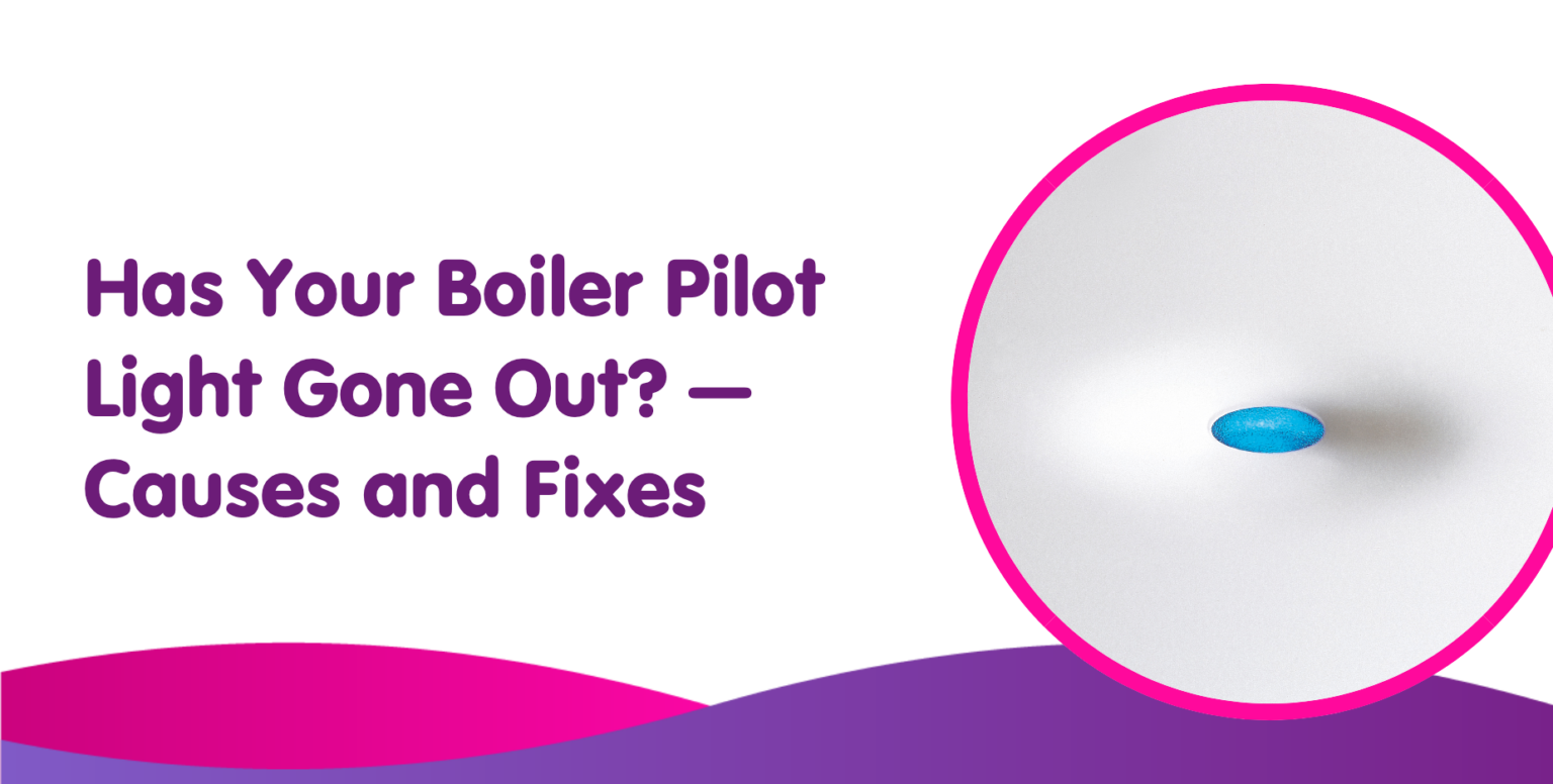 Boiler Pilot Light Has Gone Out? Fixes If You Have No Pilot Light