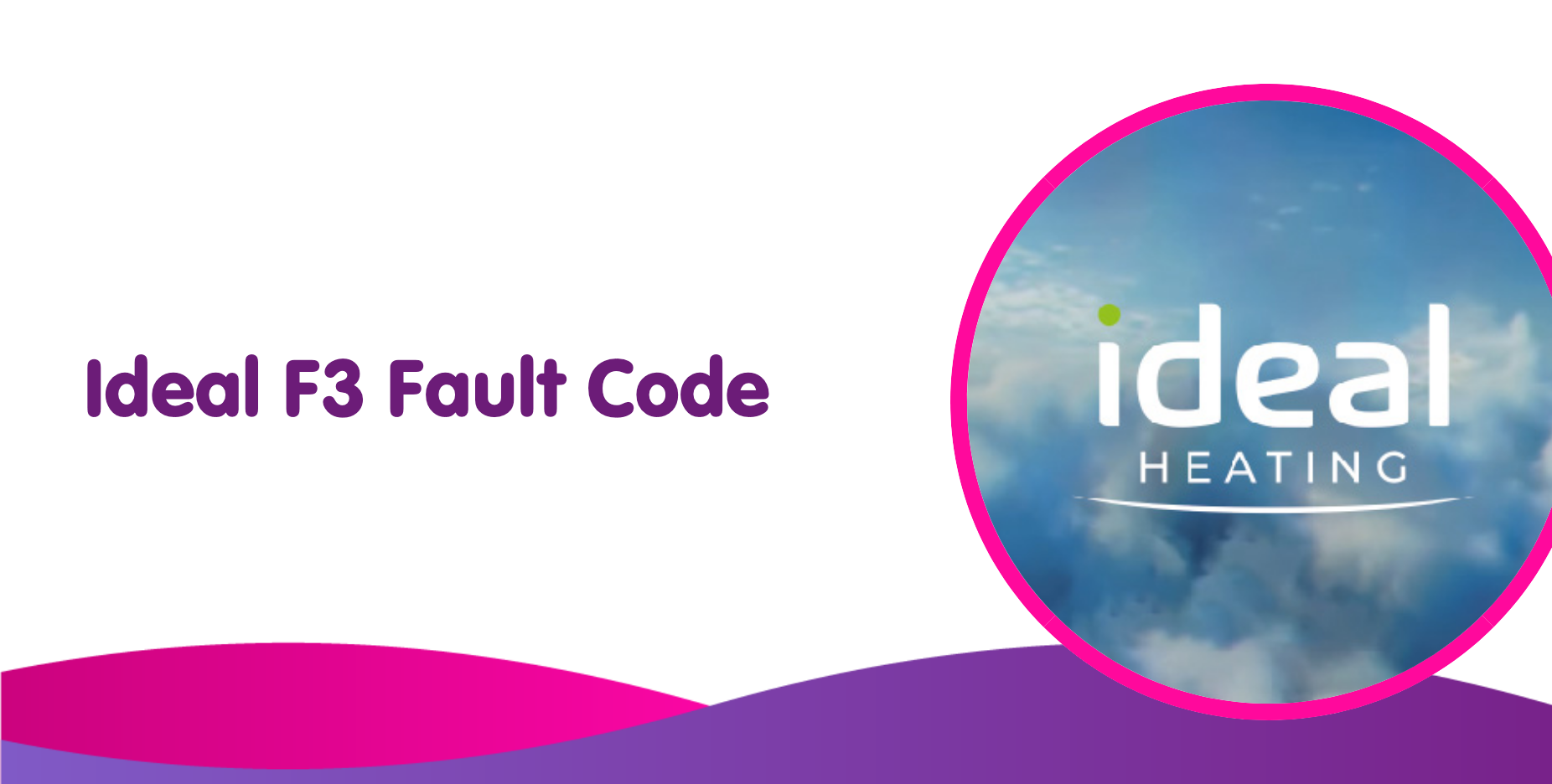 Ideal F3 Fault Code Meaning, Causes & How To Fix
