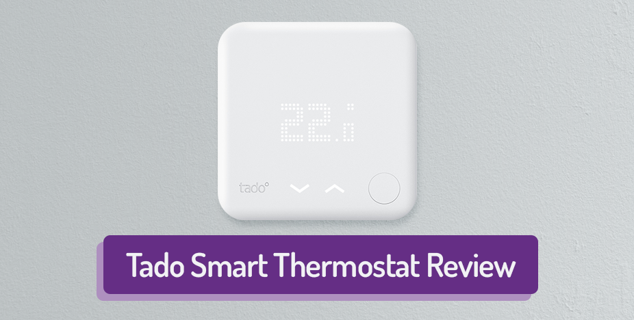 Tado Smart Thermostat Review, Prices & Usability Guide