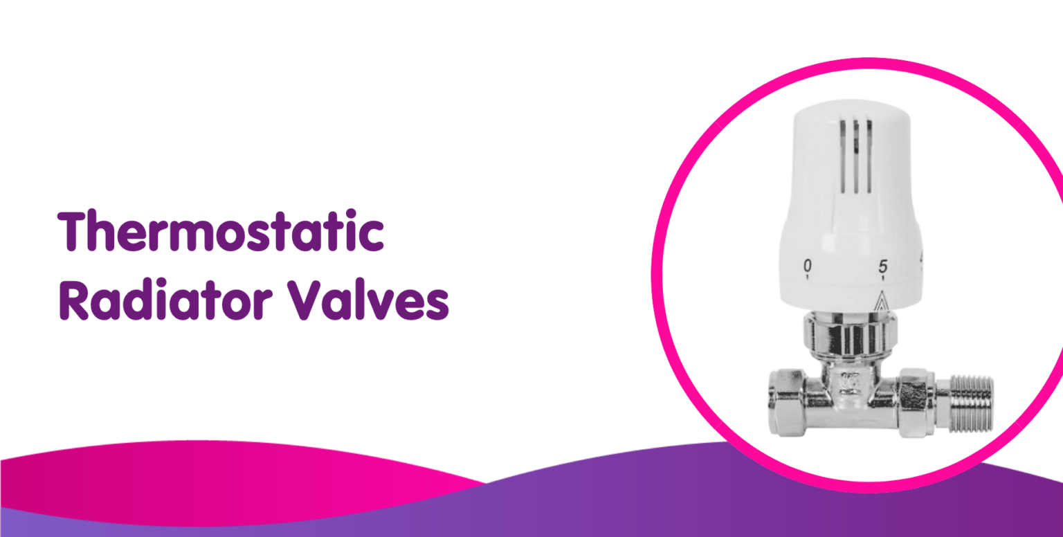 Thermostatic Radiators Valves, What Are They & Which Are Best?