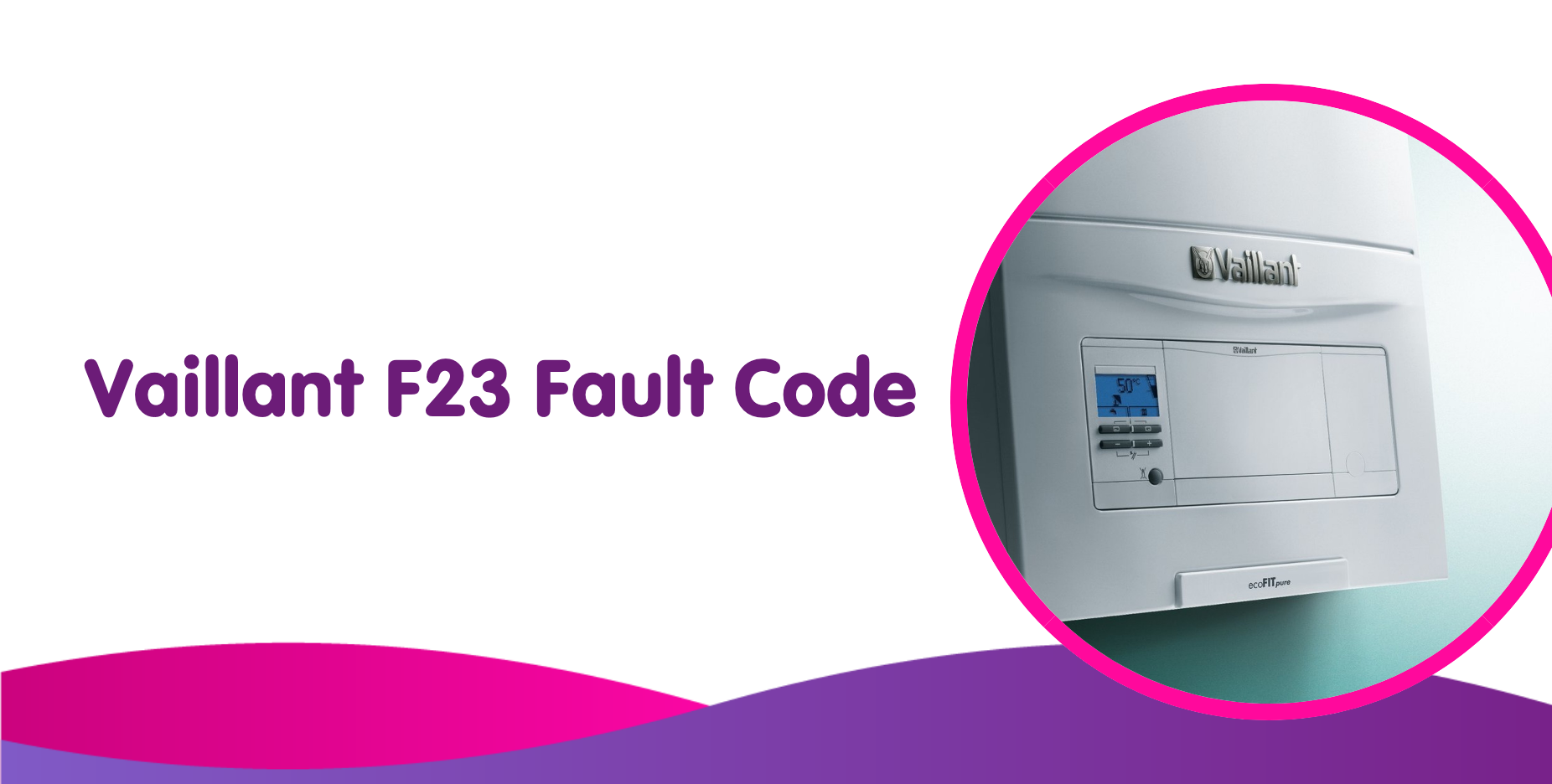 pattern radioactivity Can't read or write Vaillant F23 Fault Code - How To Fix F23 Vaillant Boiler Error Code