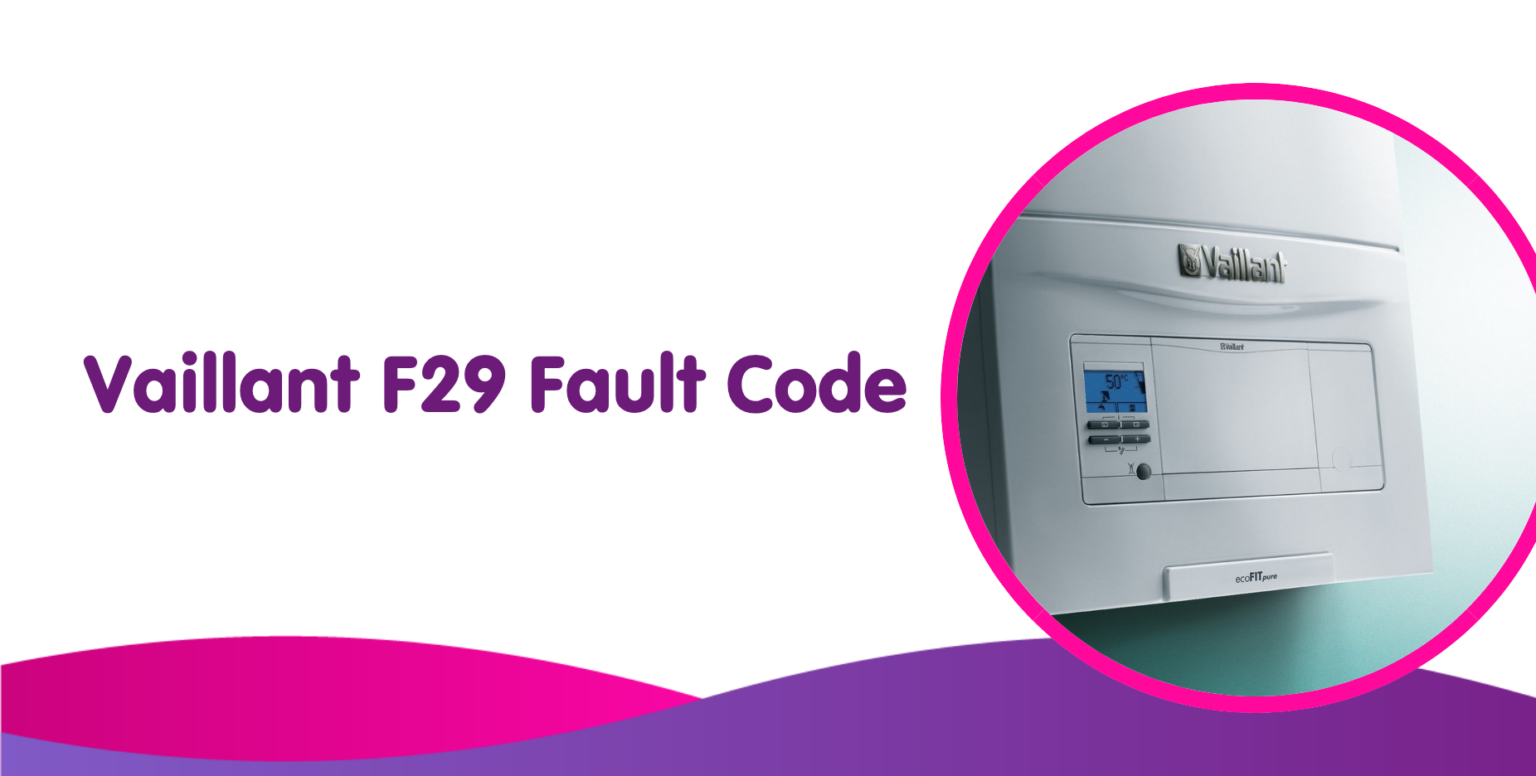 Vaillant F29 fault Code What Does F29 On A Vaillant Boiler Mean?