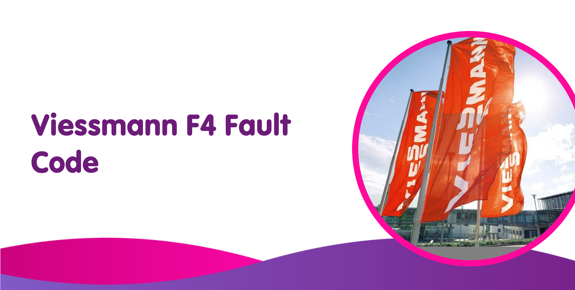 Viessmann F4 Fault Code Meaning & How To Fix Flame Detection Fault