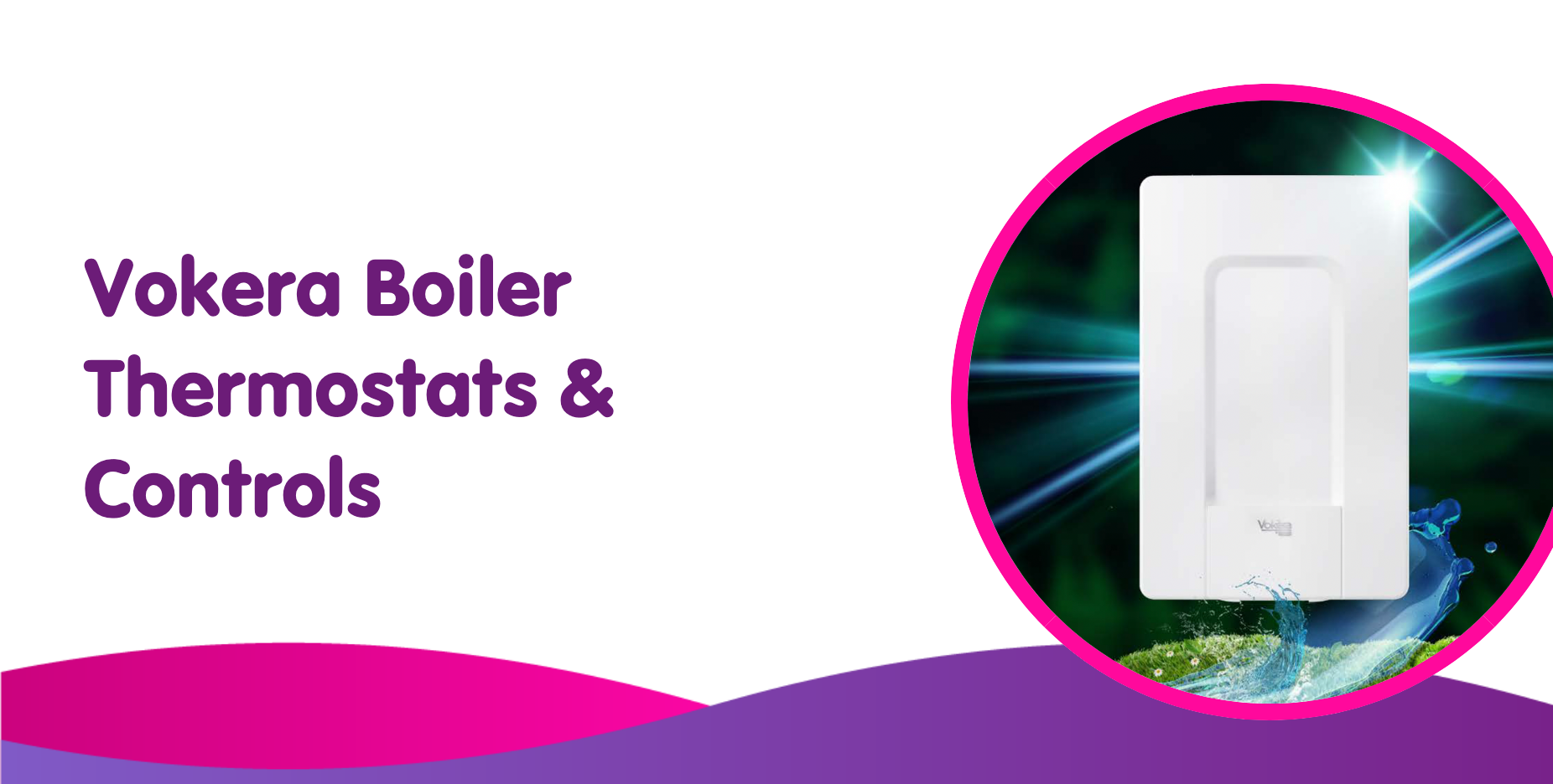A graphic displays a Vokera boiler thermostat within a pink-outlined circle on a white background. On the left, purple text reads, "Vokera Thermostats and Controls." An abstract wave design in pink and purple graces the bottom.