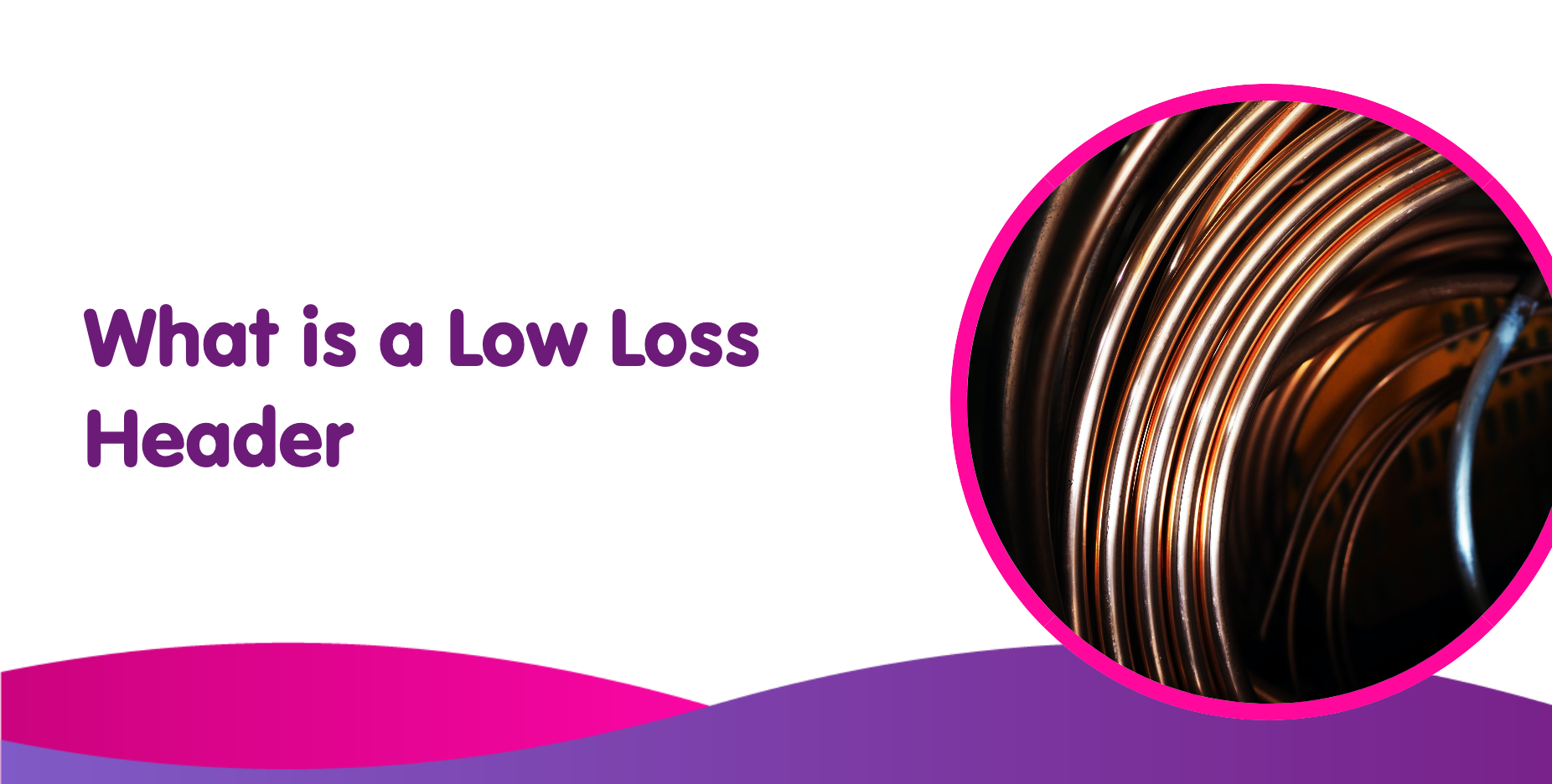what is a low loss header