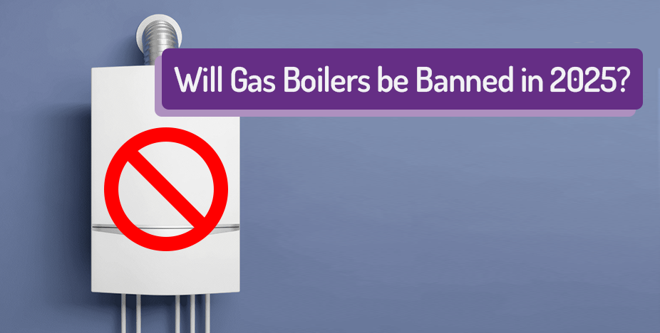 Will Gas Boilers Be Banned In 2025 and What Are The Alternatives?