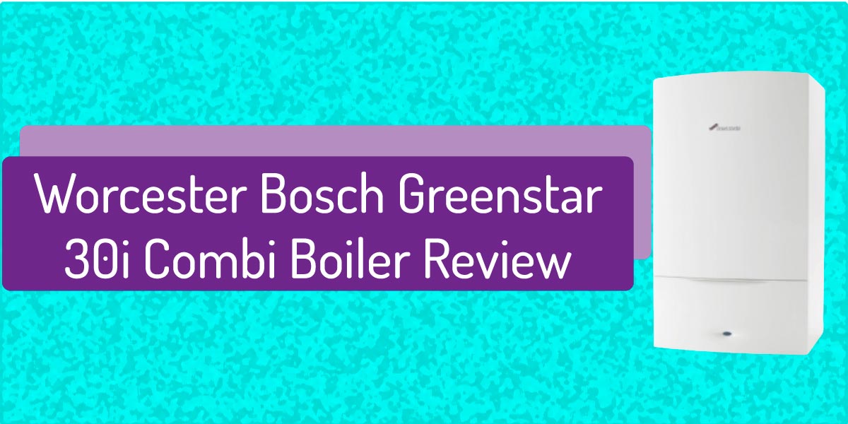 Worcester Bosch Greenstar 30i Combi Boiler Review Boiler Central