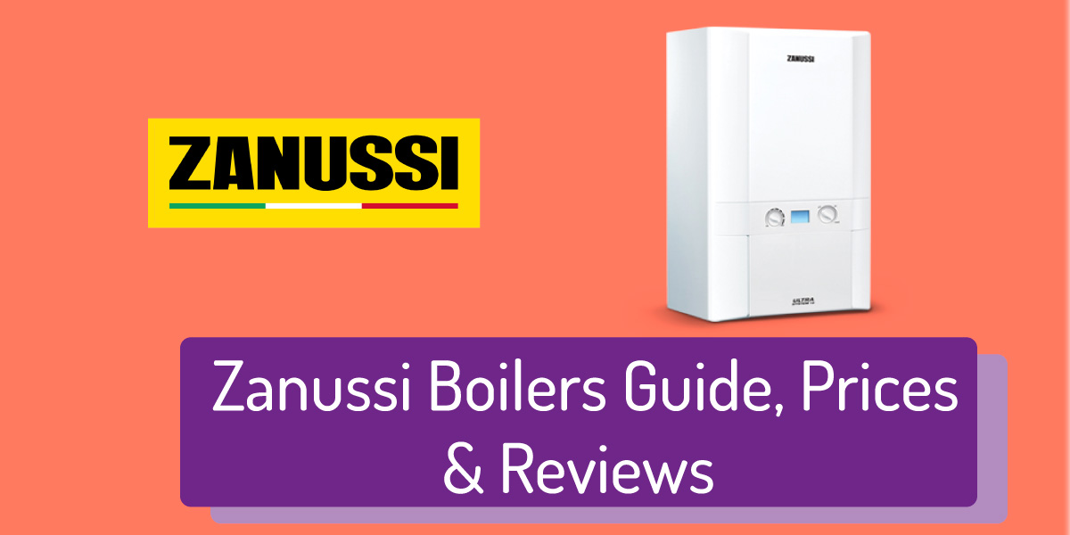 The Complete Guide to Zanussi Boilers (Prices, Reviews, and More)